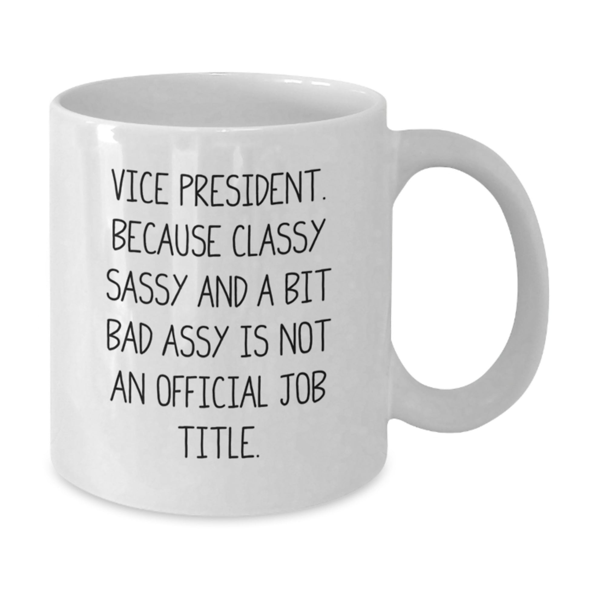 Funny Vice President Gifts for Men, Women, or Coworkers - Vice President Christmas Unique Gifts - Vice President Quote White Coffee Mug - Additional