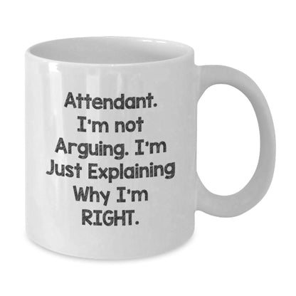 Funny Attendant Gifts for Birthday - White Coffee Mug, 'I'm Not Arguing, I'm Just Explaining Why I'm Right', Gifts from Friends and Family - Additional