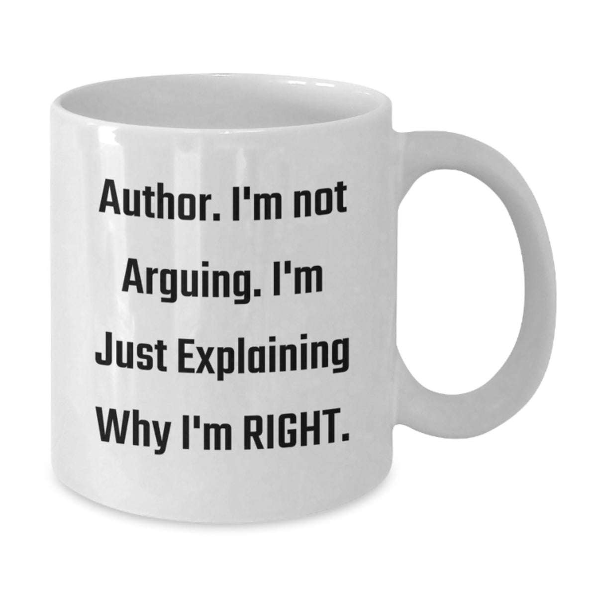 Funny Author Gifts for Friends from Men, White Coffee Mugs with 'I'm Not Arguing. I'm Just Explaining Why I'm Right.' Quote, Christmas Unique Gifts for Author - Additional