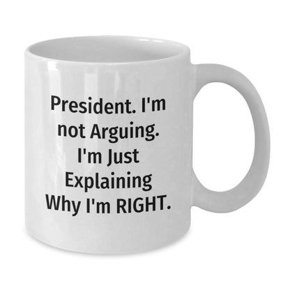 Funny President White Coffee Mug Gifts for President, Men, Friends, or Coworkers on Valentine's Unique Gifts - Additional