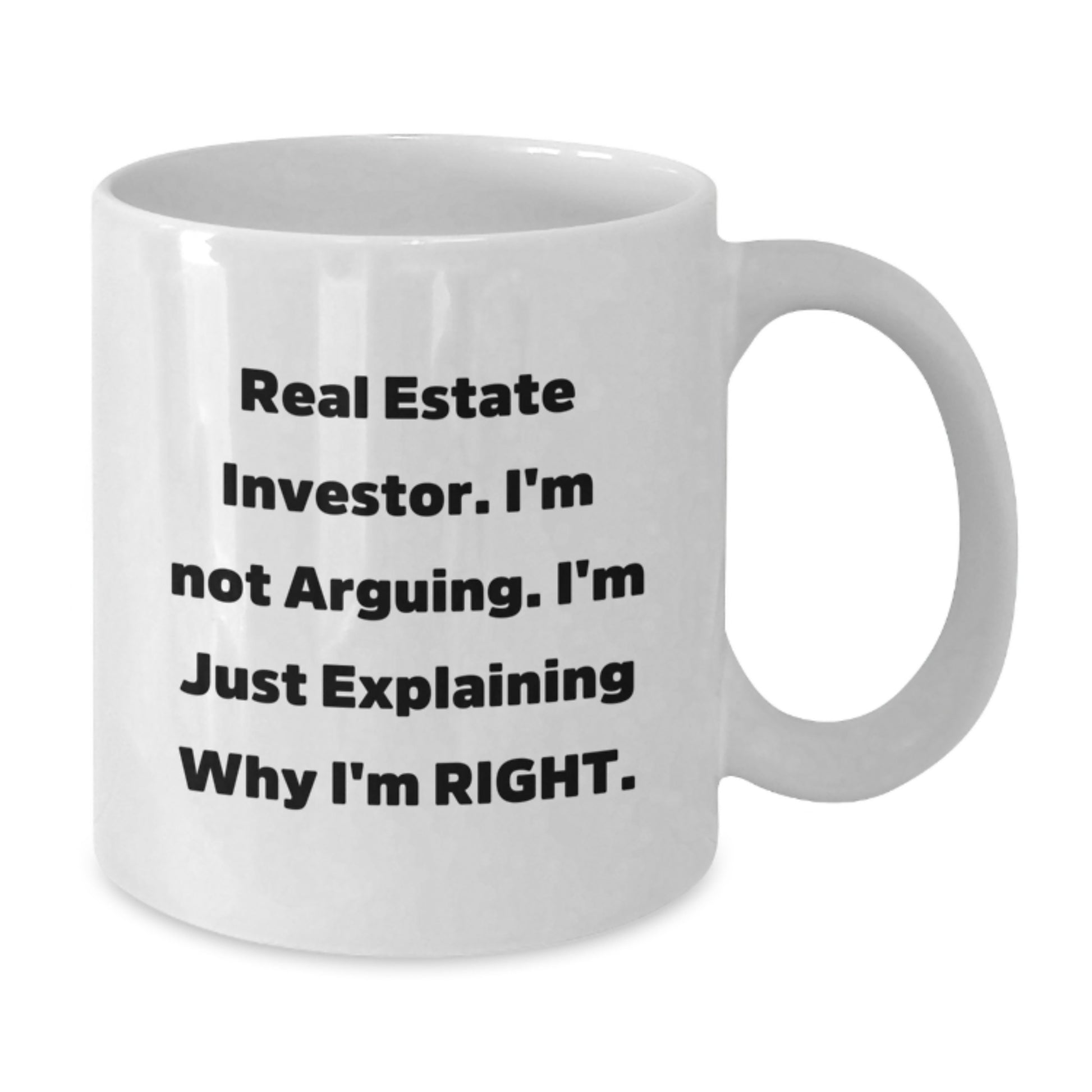 Funny Real Estate Investor Gifts for Men Friends, White Coffee Mug, I'm Not Arguing, I'm Just Explaining Why I'm Right, Unique Christmas Memorable Presents from Family - Additional