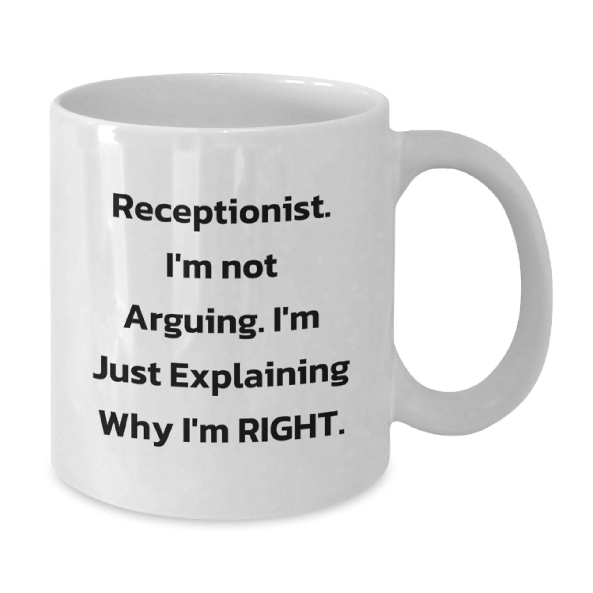 Funny Receptionist Gifts from Friends - White Coffee Mug, 'Receptionist. I'm Not Arguing. I'm Just Explaining Why I'm Right.' Birthday Unique Gifts for Receptionist - Additional