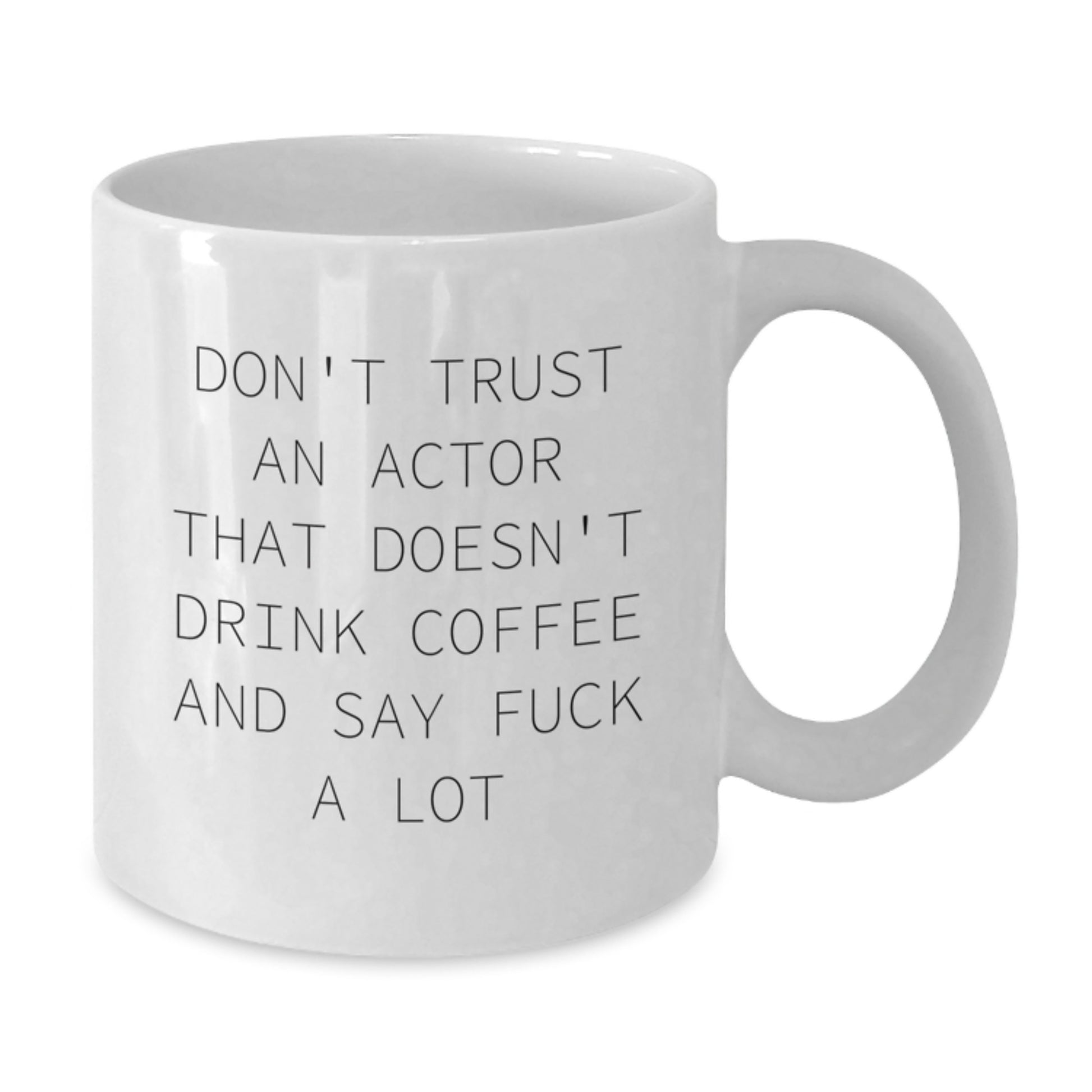 Funny Actor Gifts, White Coffee Mugs, Quote 'Don't Trust An Actor That Doesn't Drink Coffee And Say F--k A Lot', Christmas Unique Gifts from Friends to Actor - Additional