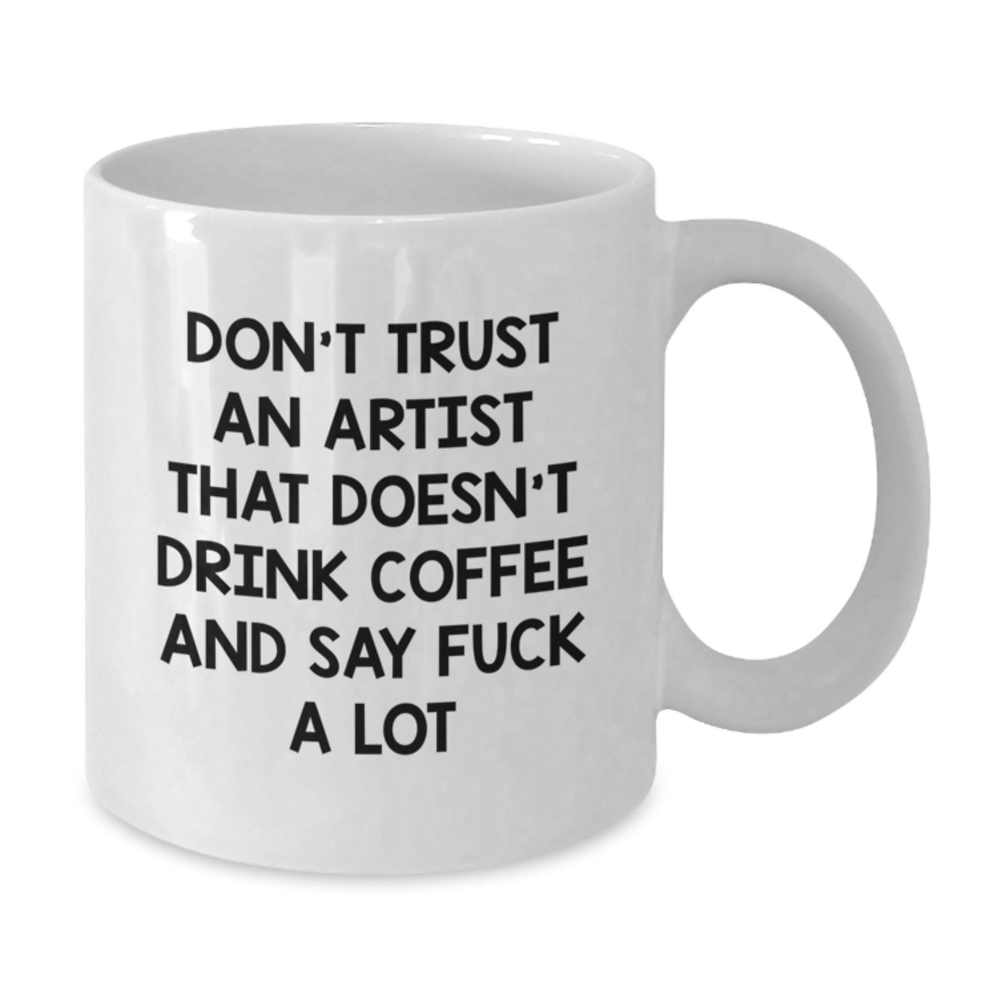 Funny Artist Gifts from Friends, Christmas Unique Mugs for Artist Lovers, Don't Trust An Artist That Doesn't Drink Coffee And Say 'F--k A Lot' - Additional