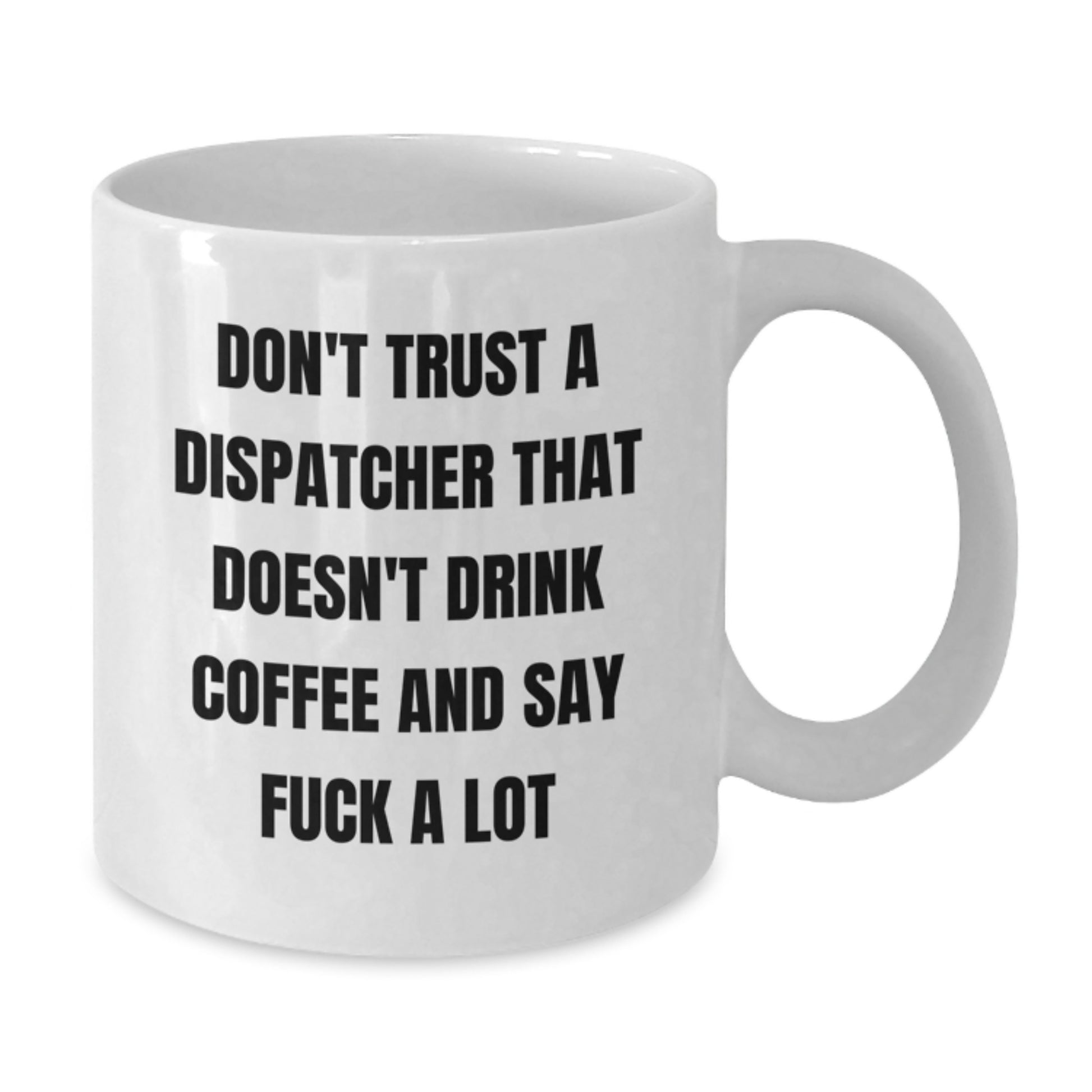 Funny Dispatcher Gifts from Friends, White Coffee Mug for Dispatcher, Valentine's Unique Gifts - Additional