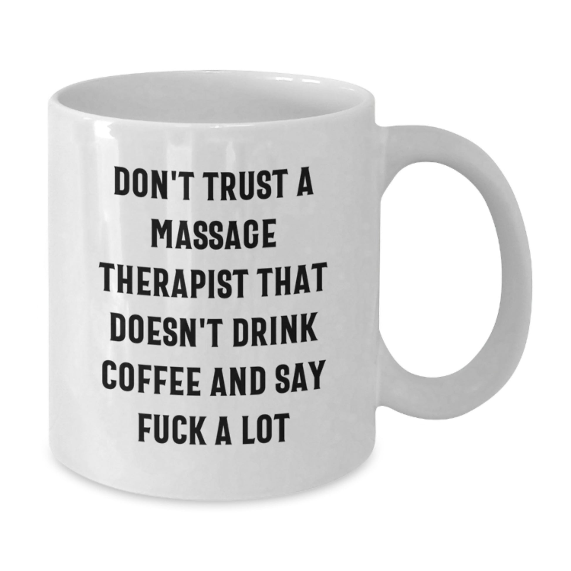 Funny Massage Therapist Christmas Unique Gifts from Men to Friends with White Coffee Mug - 'Don't Trust A Massage Therapist That Doesn't Drink Coffee And Say F--k A Lot' - Additional