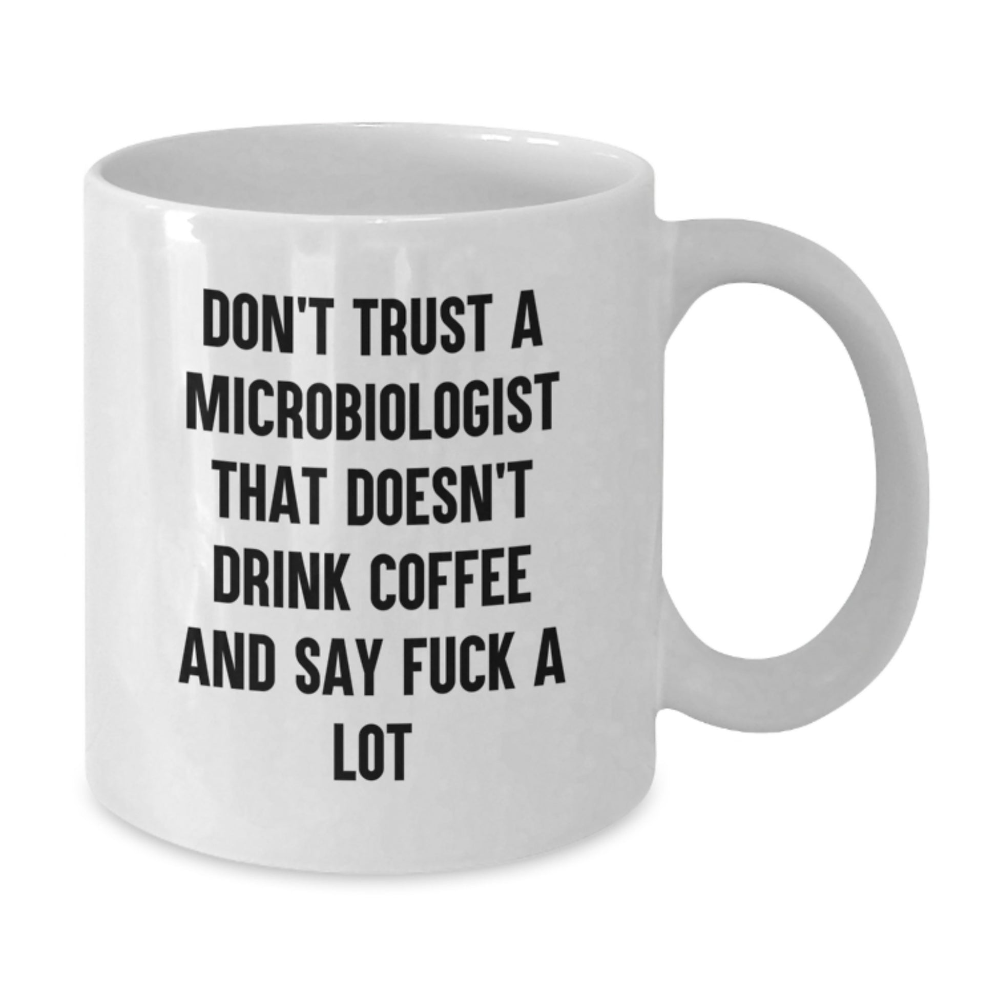 Funny Gifts from Friends, Family, or Coworkers to Microbiologists Who Love White Coffee Mugs with a Kick, 'Don't Trust A Microbiologist That Doesn't Drink Coffee' - Additional
