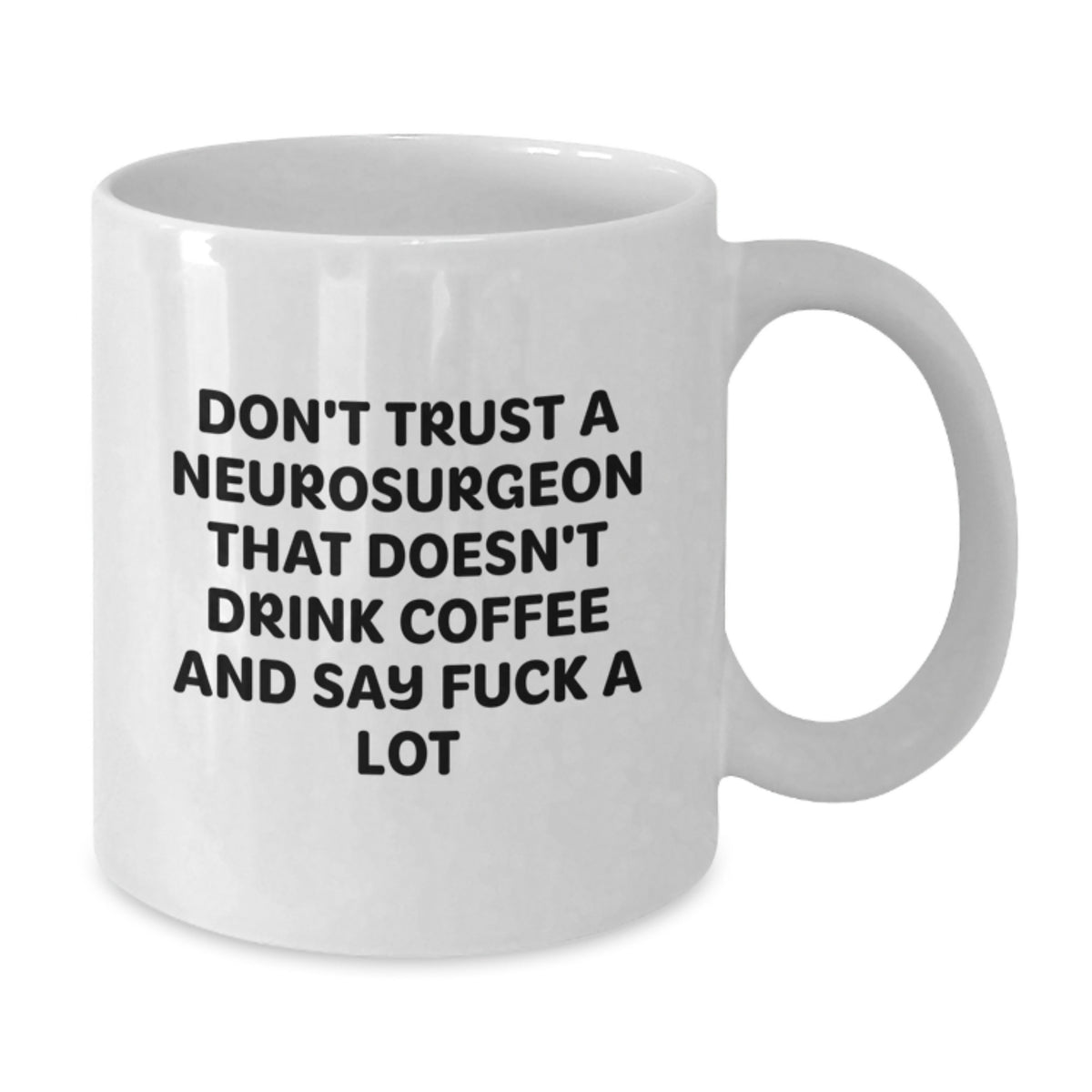 Funny Gifts from Men to Women Neurosurgeons - White Coffee Mug with Neurosurgeon Quotes - Unique Christmas Unique Gifts for Coworkers, Family, Friends - Additional