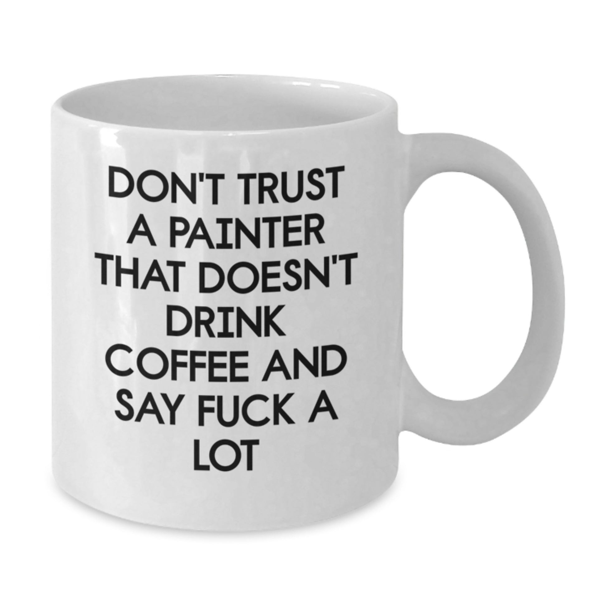 Funny Quote Painter Gifts for Men Women Friends Coworkers - White Coffee Mug for Painter Enthusiasts, Unique Christmas Unique Gifts, Gifts from Friends - Additional