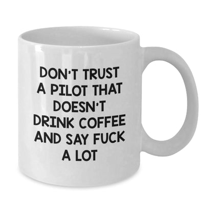 Funny Pilot Gifts for Men - White Coffee Mug - 'Don't Trust A Pilot That Doesn't Drink Coffee' - Gifts from Friends, Family, or Coworkers - Best Holiday Present for Men - Additional