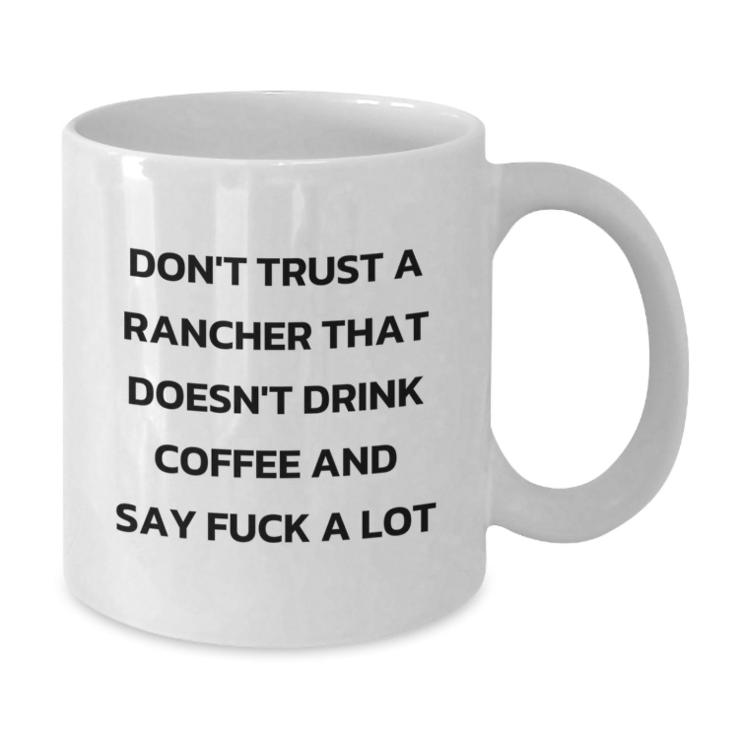 Funny Rancher Gifts from Men to Friends, White Coffee Mug with Don't Trust A Rancher That Doesn't Drink Coffee And Say 'F--k A Lot' Quote for Christmas Unique Gifts - Additional