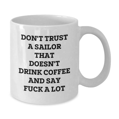 Funny Sailor Quote Gifts from Men to Sailor Friends, Unique Christmas Unique Gifts 11oz/15oz White Coffee Mug - Additional