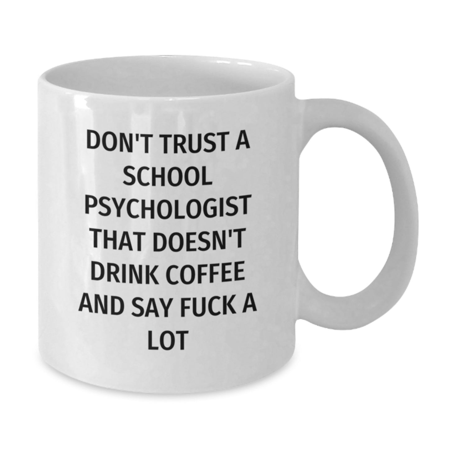 Funny School Psychologist Gifts for Him or Her, White Coffee Mug with Sassy Quote, Unique Christmas Unique Gifts - Additional