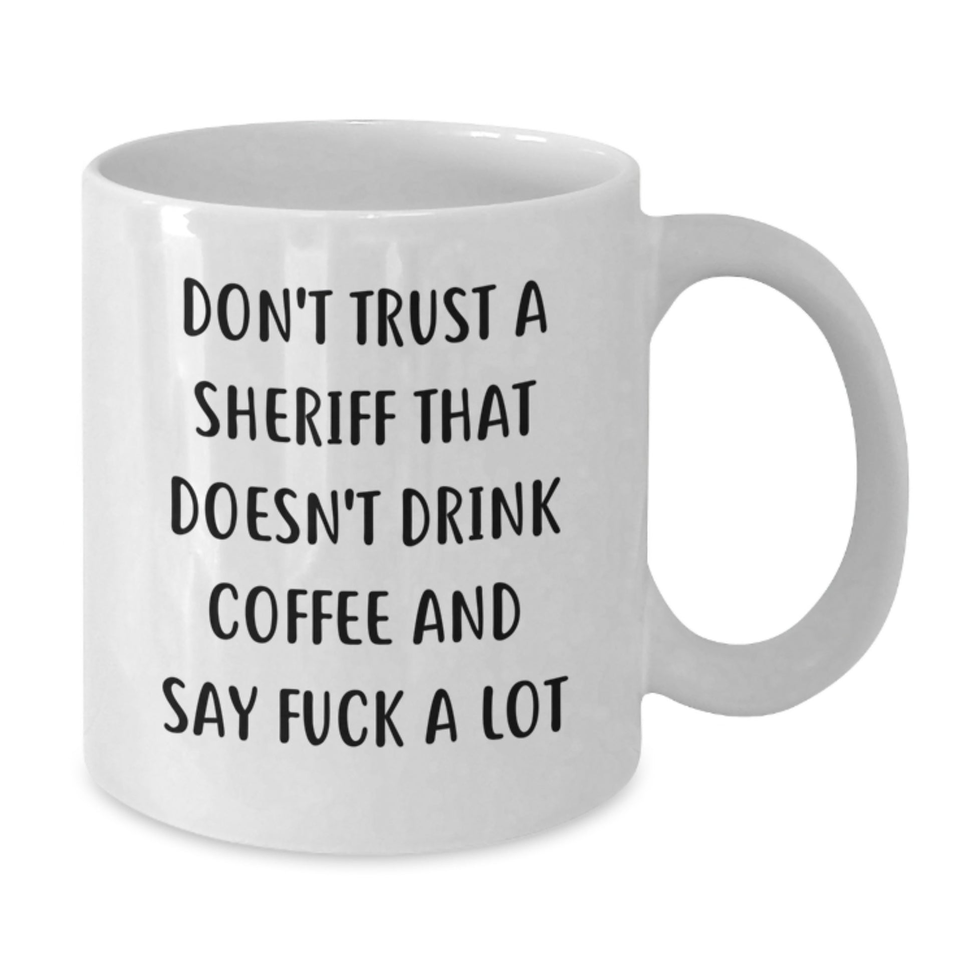Funny Sheriff Gifts from Men to Sheriff, White Coffee Mug, Don't Trust A Sheriff That Doesn't Drink Coffee And Say 'F--k A Lot' Christmas Unique Gifts for Sheriff - Additional