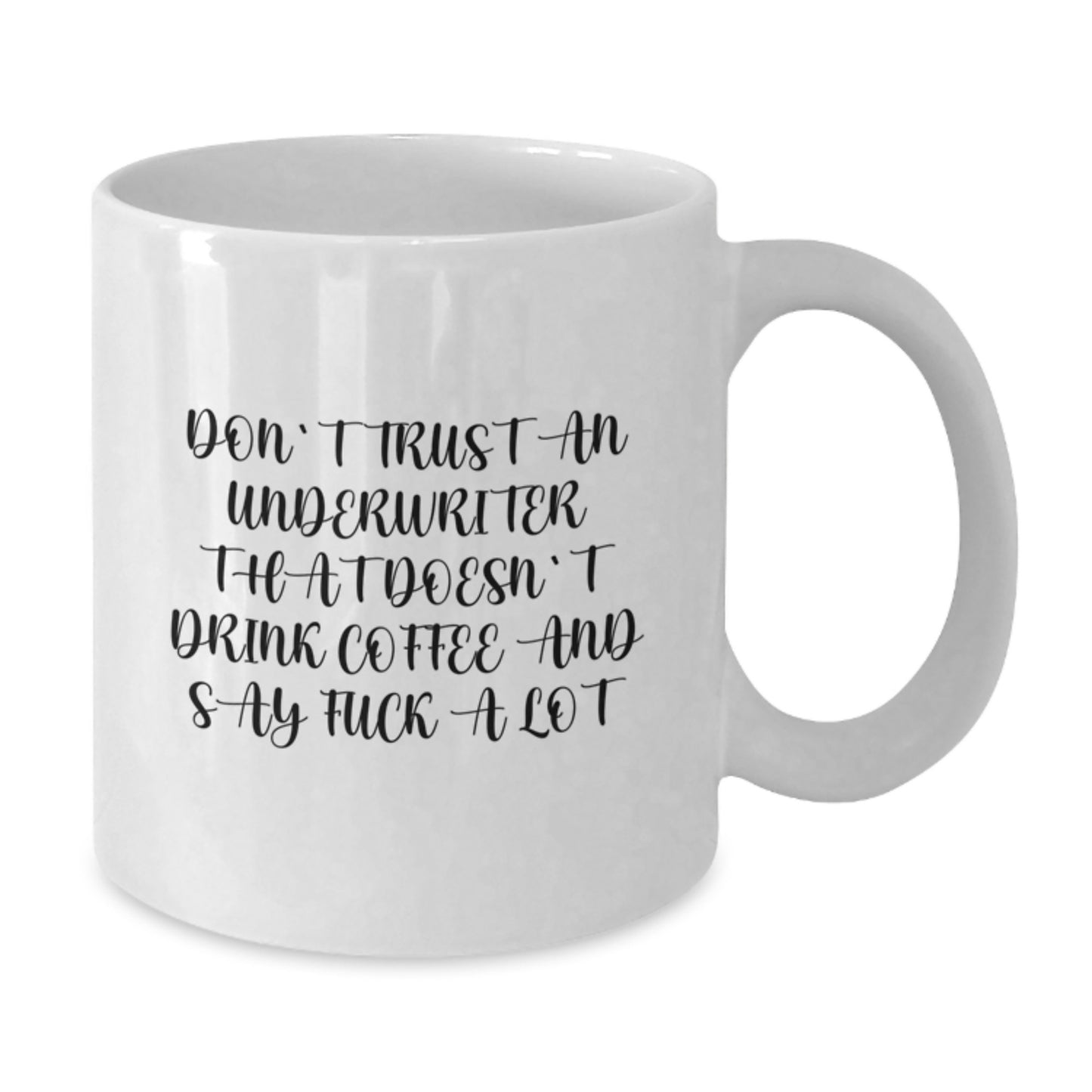 Funny Underwriter Gifts from Men Christmas Unique Gifts for Underwriter - White Coffee Mug with 'Don't Trust An Underwriter That Doesn't Drink Coffee' - Additional