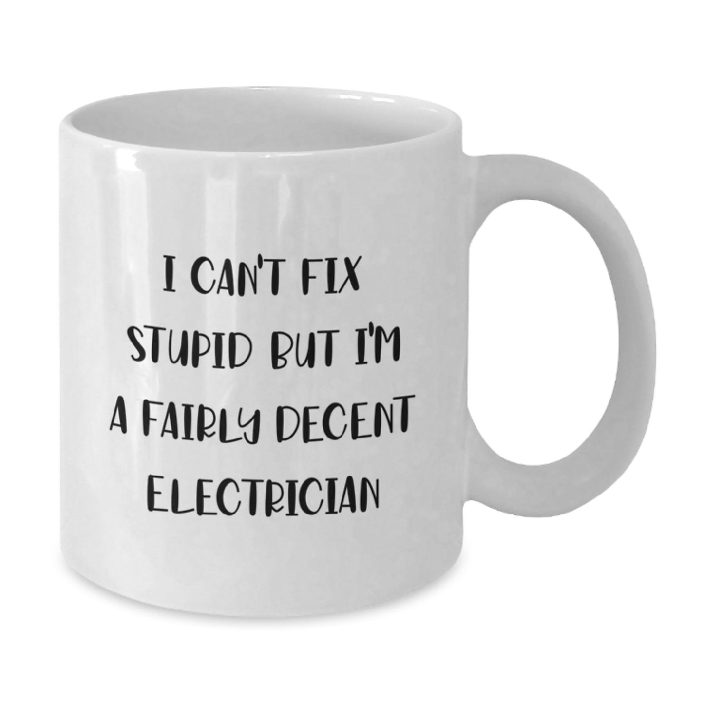 Funny Electrician Gifts, White Coffee Mug for Men Friends Coworkers - 'I Can't Fix Stupid But I'm A Fairly Decent Electrician' Christmas Unique Presents - Additional