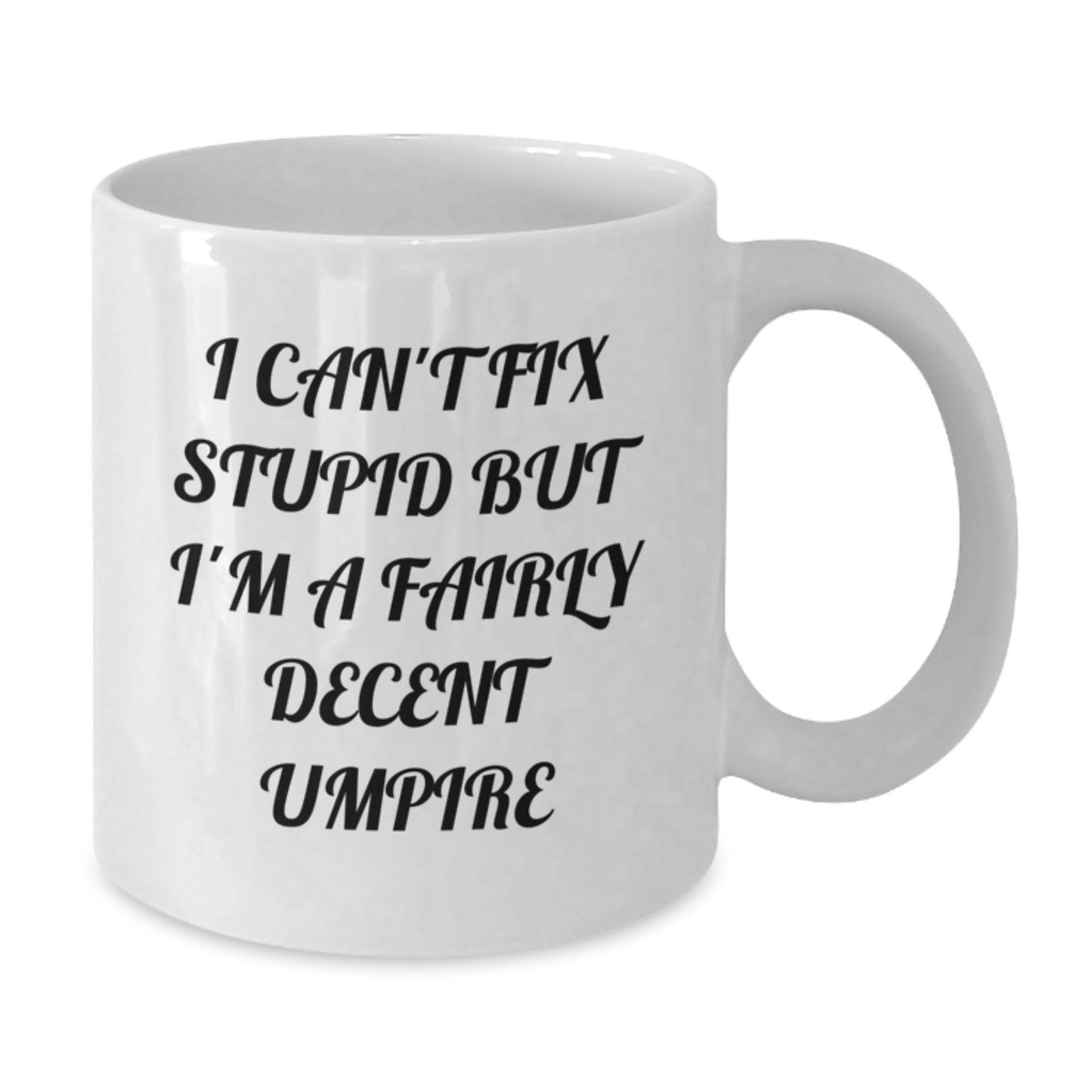 Funny Umpire Gifts for Mom on Mother's Day, White Coffee Mug with Inspirational Quote 'I Can't Fix Stupid But I'm A Fairly Decent Umpire' - Additional