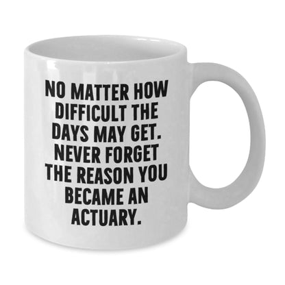 Funny Actuary Gifts for Him, Birthday Unique White Coffee Mugs, Inspirational Quote for Actuaries from Friends - Additional