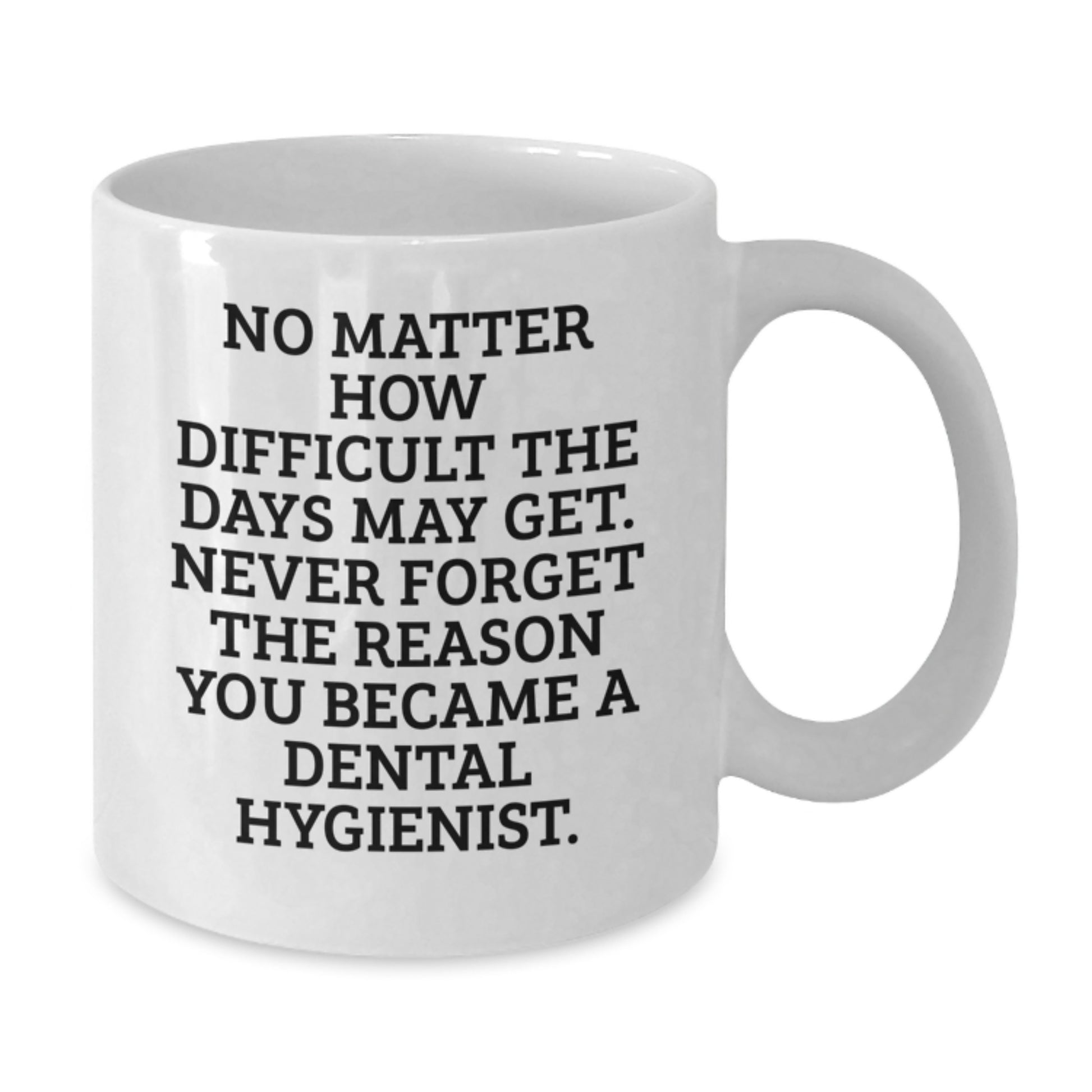 Funny Quote Gifts for Men and Women - Dental Hygienist White Coffee Mug Christmas Unique Presents from Family - Additional