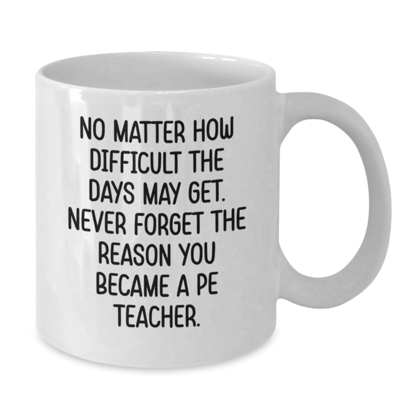 Inspirational Gifts from Men Friends to PE Teacher, Funny White Coffee Mug for Christmas Unique Presents - Additional