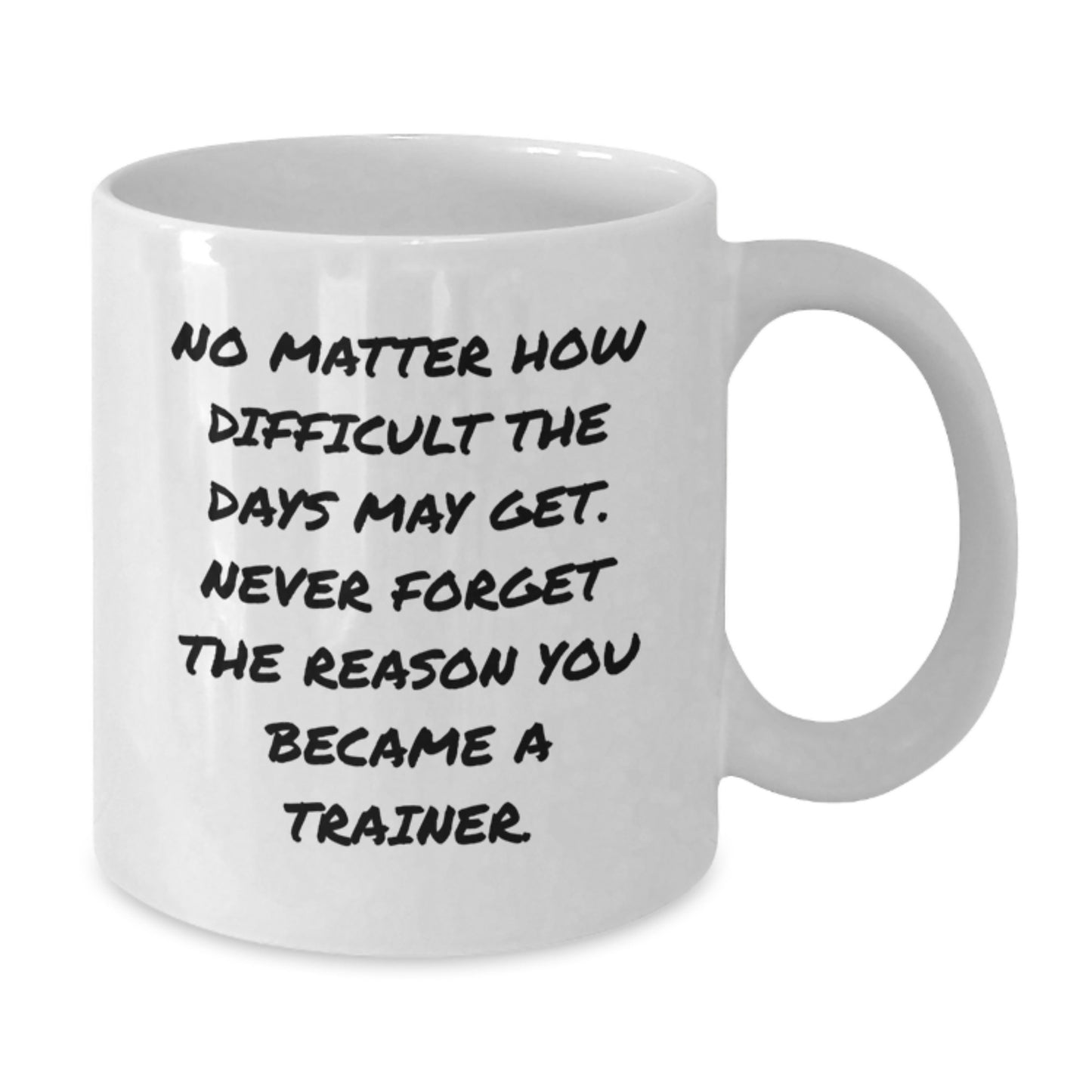 Funny Trainer Quotes White Coffee Mug Gifts from Friends for Christmas Unique Presents - Additional