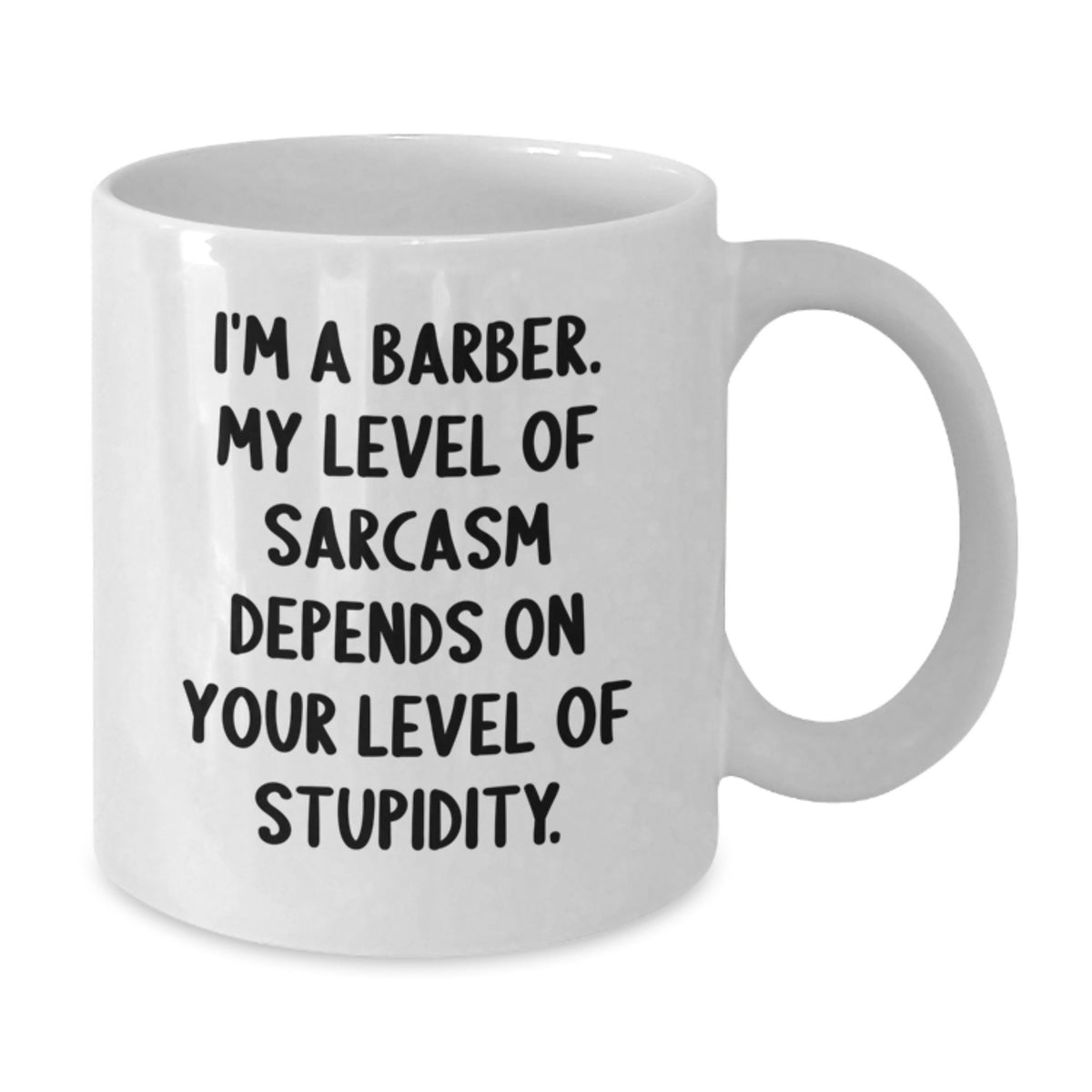 Funny Barber Gifts from Friends for Barber Birthday Unique Mug White Coffee Mug I'm A Barber My Level Of Sarcasm Depends On Your Level Of Stupidity - Additional