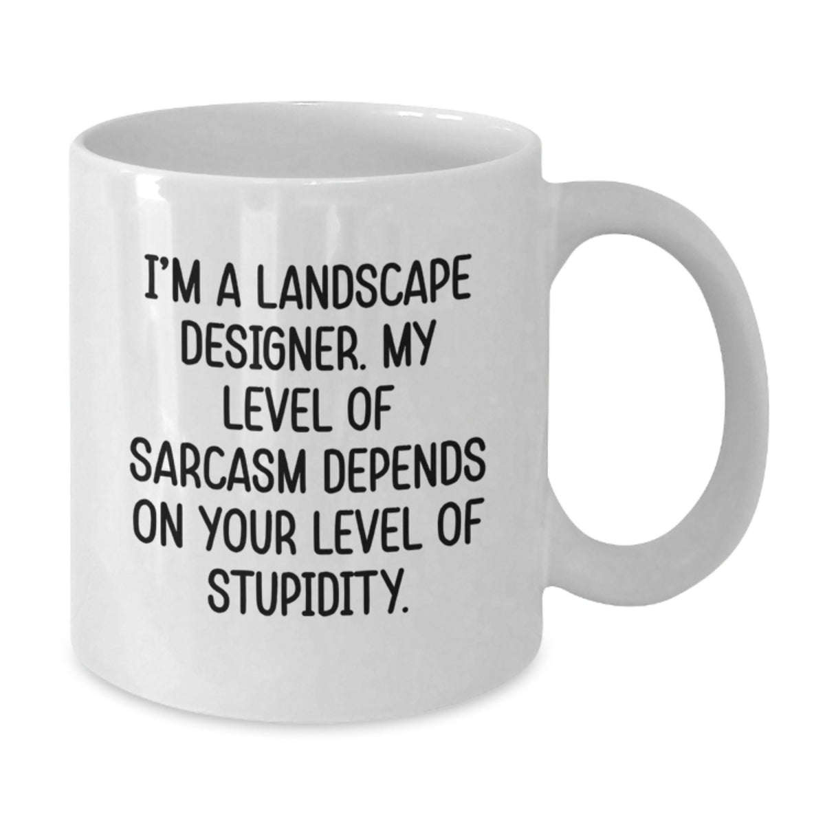 Funny Landscape Designer Gifts, White Coffee Mug for Mom, I'm A Landscape Designer My Level Of Sarcasm Depends On Your Level Of Stupidity, Gifts from Family, Gifts for Landscape Designer - Additional