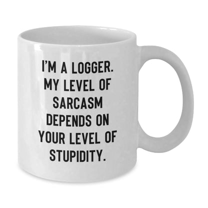 Funny Logger White Coffee Mug Gifts from Friends for Birthday Unique Logger - Additional