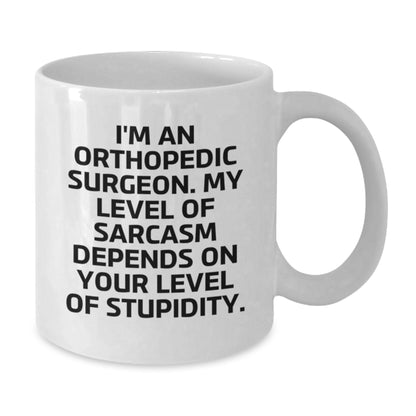 Orthopedic Surgeon Gifts for Him Funny White Coffee Mug Sarcasm Quotes Father's Day Unique Ideas - Additional