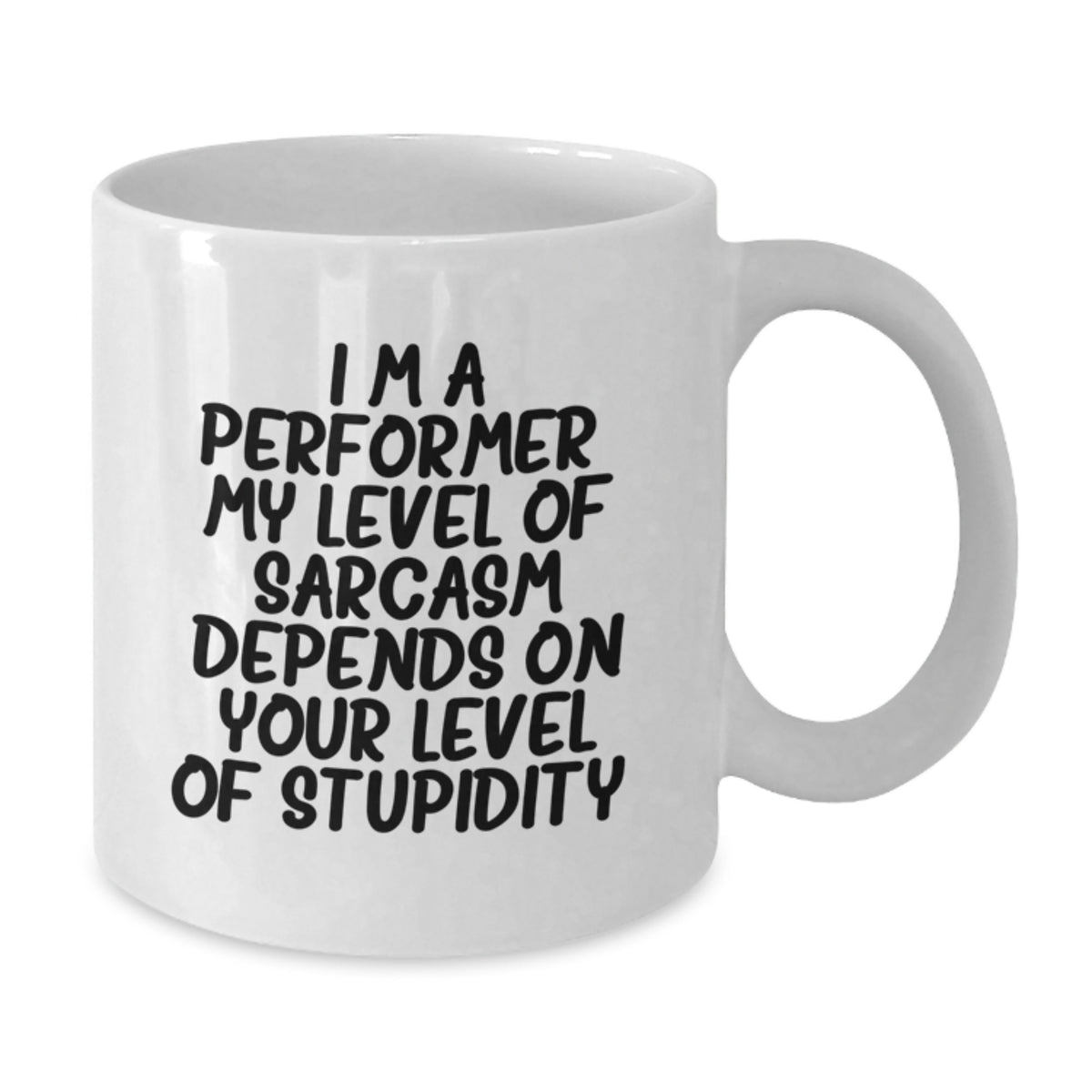 Funny Sarcasm White Coffee Mug for Performer Gifts from Family Friends Mother's Day Unique - Additional