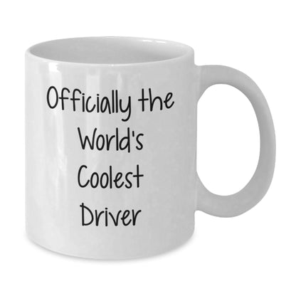 Funny Driver Gifts from Men - Officially The World's Coolest Driver Quote on White Coffee Mug for Driver Enthusiasts, Unique Mother's Day Unique Gifts for Her - Additional