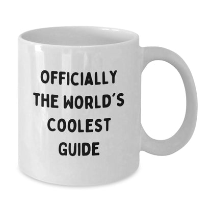 Funny Graduation Guide Gifts from Friends for Guide Lovers - Officially The World's Coolest Guide White Coffee Mug - Additional