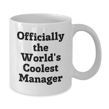 Funny Manager Birthday Unique Gifts from Friends - 'Officially The World's Coolest Manager' White Coffee Mug - Additional