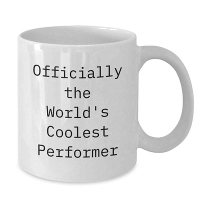 Funny Performer Gifts for Mom on Mother's Day - Officially The World's Coolest Performer White Coffee Mug - Additional