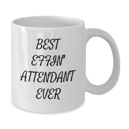 Funny Best Effin' Attendant Ever White Coffee Mugs Gifts from Men to Attendants on Mother's Day - Additional