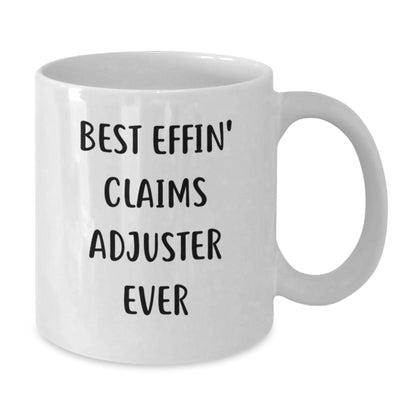 Funny Claims Adjuster Gifts from Friends for Claims Adjuster - Best Effin' Claims Adjuster Ever White Coffee Mug, Birthday Unique Gifts - Additional