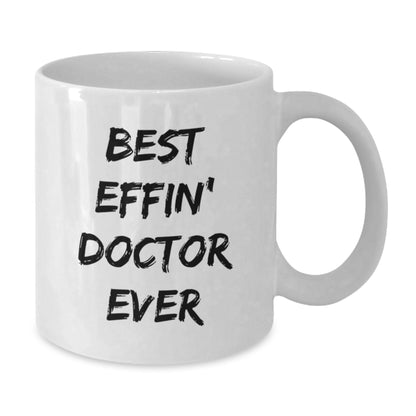 Funny Doctor Gifts from Men to Best Effin' Doctor Ever, Unique Father's Day Unique Gifts for Doctor, White Coffee Mug - Additional