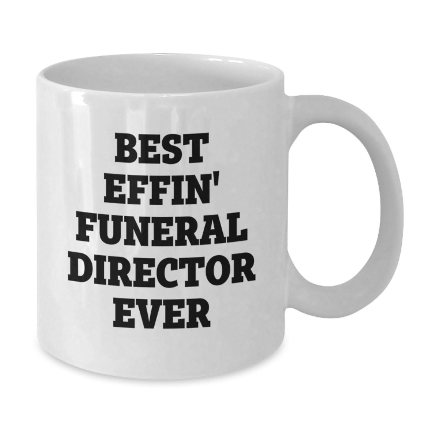 Funny Gifts for Funeral Directors, Best Effin' Funeral Director Ever Quote White Coffee Mug, Unique Gifts from Family for Men - Additional