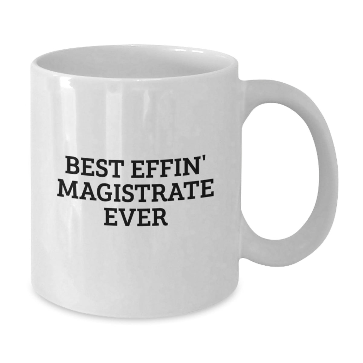 Gifts for the Best Effin' Magistrate Lover, Funny White Coffee Mug for Valentine's, White Ceramic Mug for Women, Friends, and Family - Additional