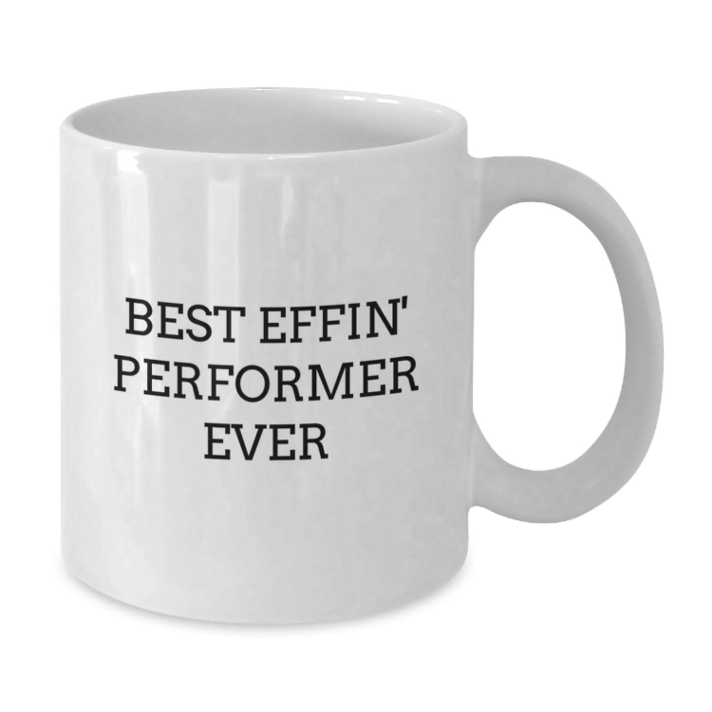 Funny Performer Gifts for Him - Best Effin' Performer White Coffee Mug - White 11oz or 15oz Ceramic Mug, Perfect for Christmas Unique Gifts from Men to Coworkers - Additional