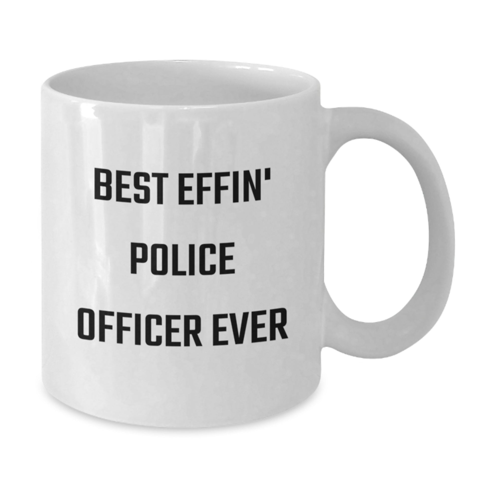 Funny Police Officer Gifts from Friends - Best Effin' Police Officer Ever White Coffee Mug for Valentine's Unique Gifts - Additional
