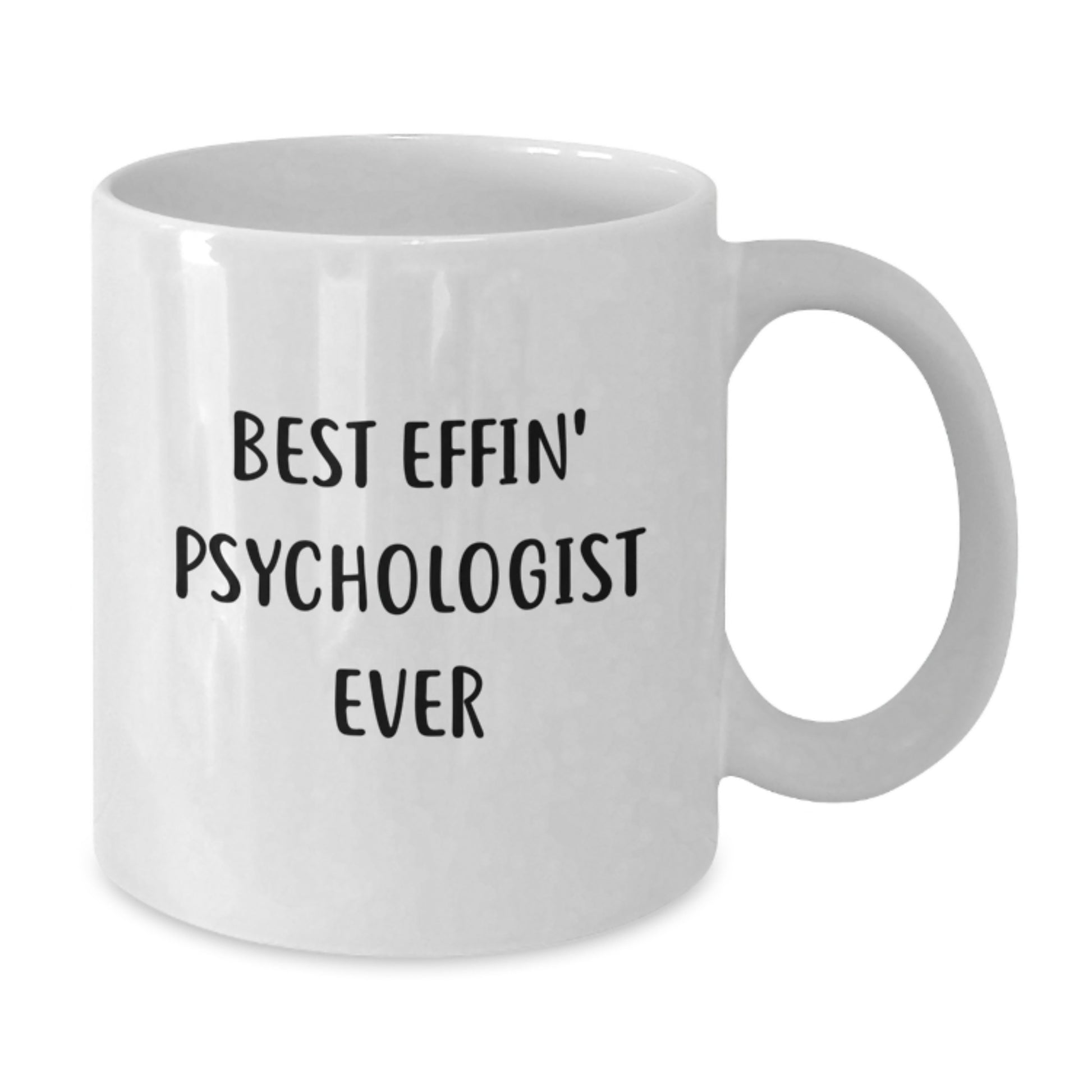 Funny Psychologist Gifts from Men to Women, Best Effin' Psychologist Ever White Coffee Mug, Unique Valentine's Gifts for Psychologist - Additional