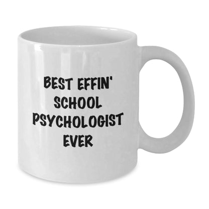 Funny Gifts from Men for School Psychologist White Coffee Mugs - Best Effin' School Psychologist Ever Quote - Unique Father's Day Unique Gifts - Additional
