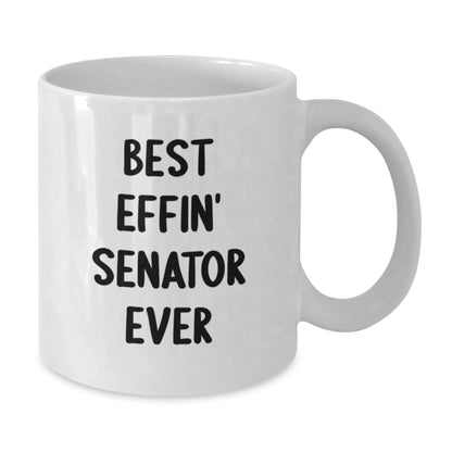 Funny Senator Gifts for Senator, White Coffee Mug, Best Effin' Senator Ever Quote, Unique Father's Day Unique Gifts from Family - Additional