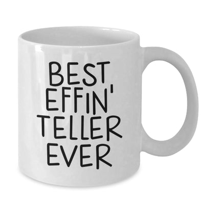 Funny Teller Gifts from Friends on Birthday Unique White Coffee Mugs for Teller Enthusiasts Best Effin' Teller Ever Quote - Additional