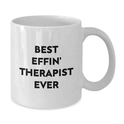 Funny Gifts from Friends for Therapist, Best Effin Therapist Ever White Coffee Mug, Unique Mother's Day Unique Gifts for Therapist - Additional