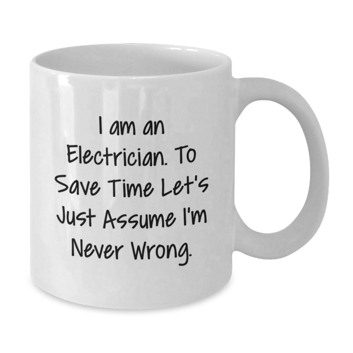 Funny Electrician White Coffee Mug Gifts for Electricians from Family and Friends - I'm Never Wrong Mug - Ideal Gift Idea for Father's Day - Additional