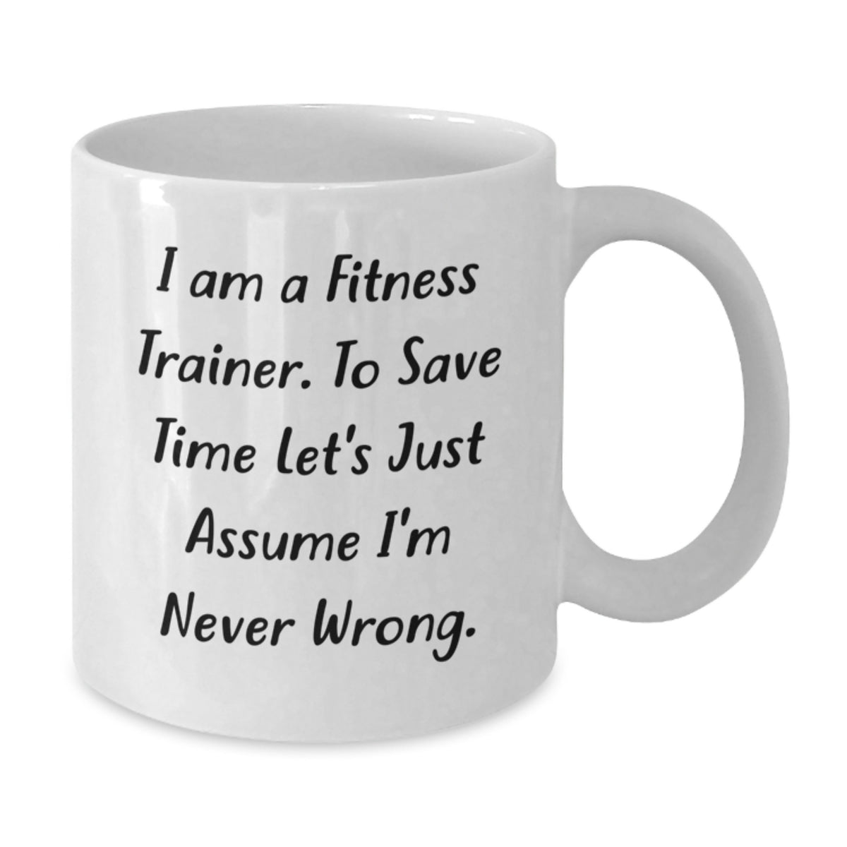 Funny Fitness Trainer Gifts from Friends, White Coffee Mug for Fitness Trainers on Mother's Day - Never Wrong Mug - Additional
