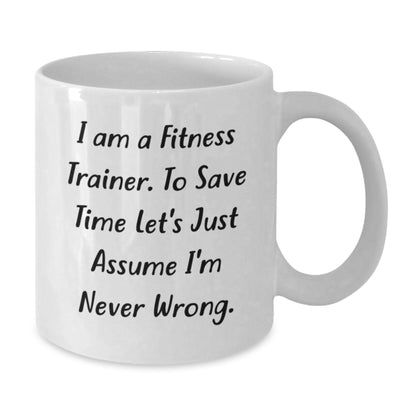 Funny Fitness Trainer Gifts from Friends, White Coffee Mug for Fitness Trainers on Mother's Day - Never Wrong Mug - Additional