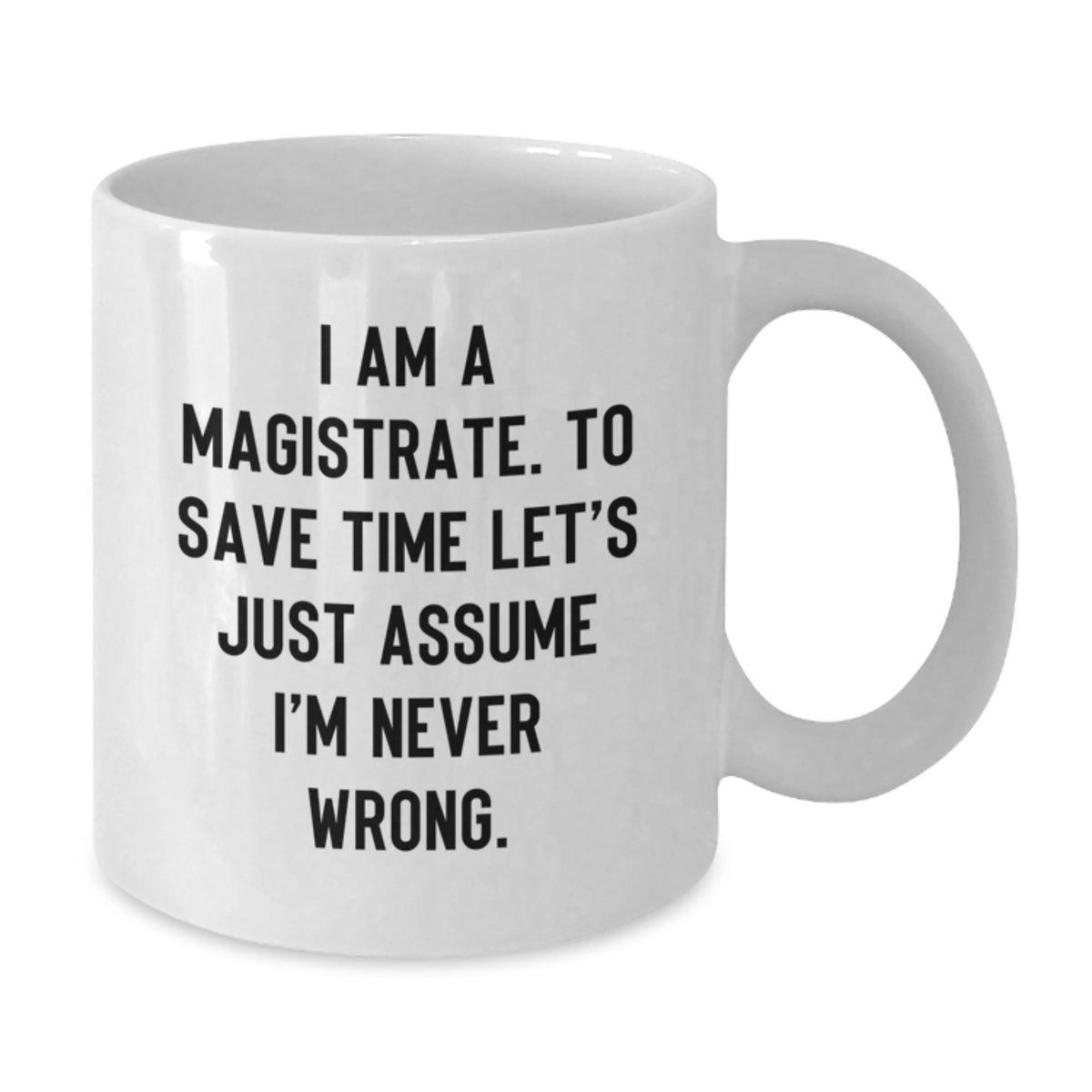 Funny Magistrate Quote Gifts from Friends for Valentine's Unique White Coffee Mugs - Additional